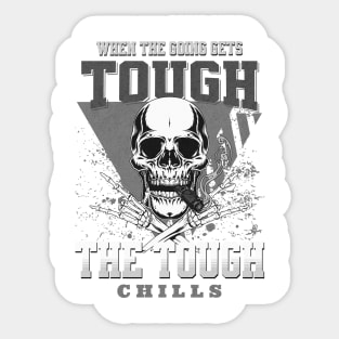 The Tough Chills Humorous Inspirational Quote Phrase Text Sticker